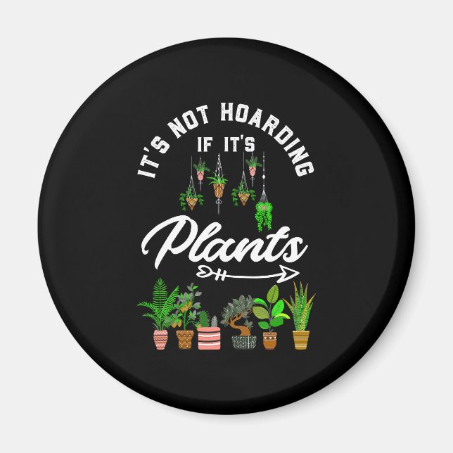 Imã It's Not Hoarding If It's Plants (Frente)