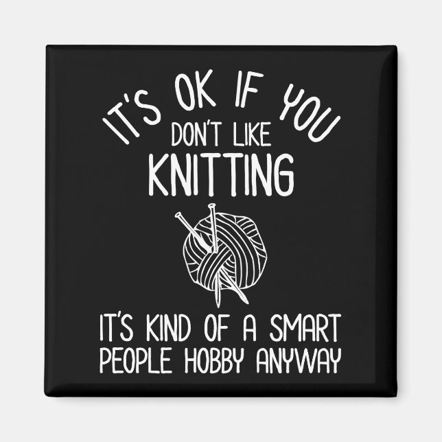 Imã It's OK If You Don't Like Knitting (Frente)