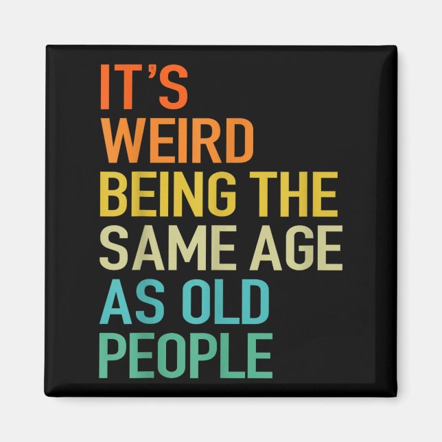 Imã It's Weird Being The Same Age As Old People Husban (Frente)