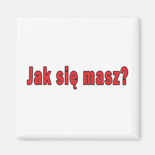 Imã jak sie masz? - Como Está?