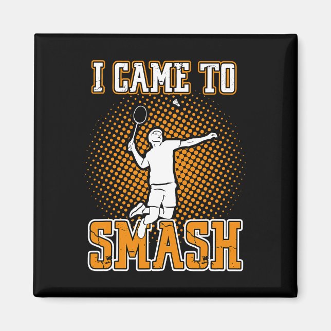 Imã Jogador De Badminton - Eu Vim Esmagar (Frente)