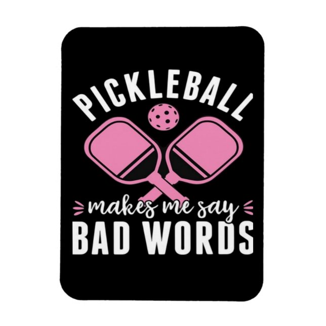 Ímã Jogador de Pickleball Pickleball Me Faz Dizer Mal (Vertical)