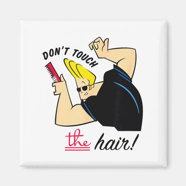 Imã Johnny Bravo Don't Touch The Hair!  (Frente)