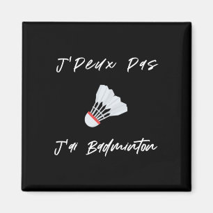 Imã J'peux Pas J'ai Dminton Gift Men Women Kids Son Da