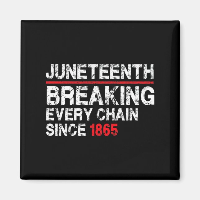 Imã juneteenth quebrando todas as correntes desde 1865 (Frente)