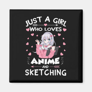 Imã Just A Girl Who Loves Anime and Sketching Gifts Dr