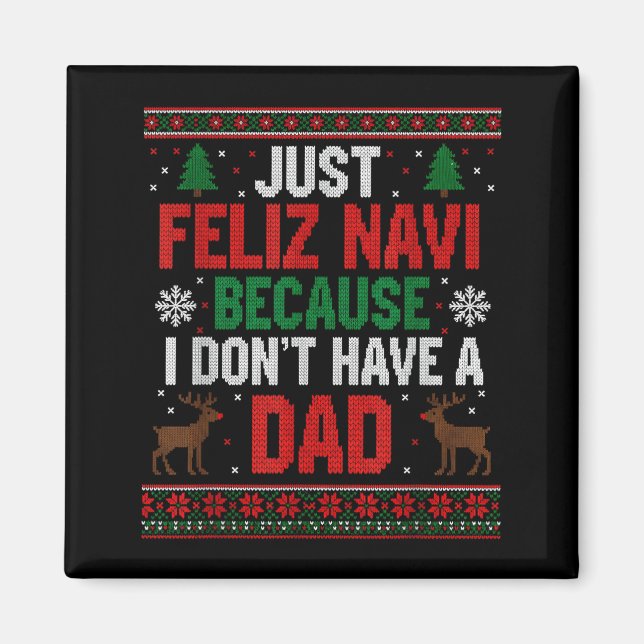 Imã Just Feliz Navi Because I Don't Have A Dad Ugly Xm (Frente)