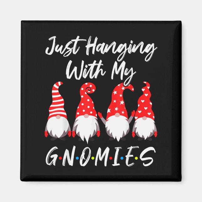 Imã Just Hanging With My Gnomies Shirt, Christmas Gnom (Frente)