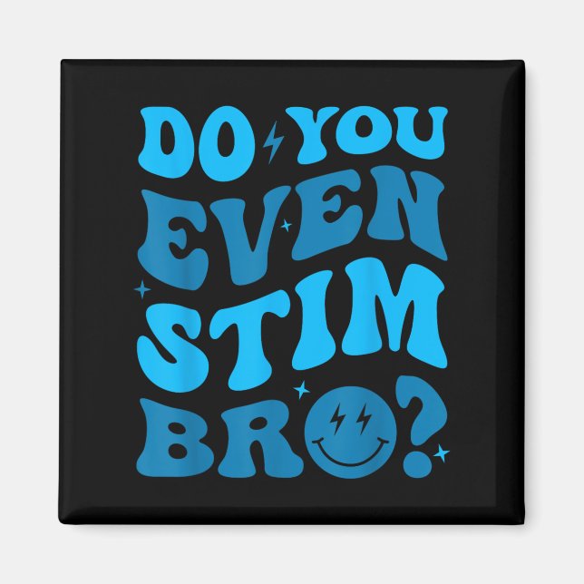 Imã Just Keep Stimming Autism Do You Even Stim Bro Neu (Frente)
