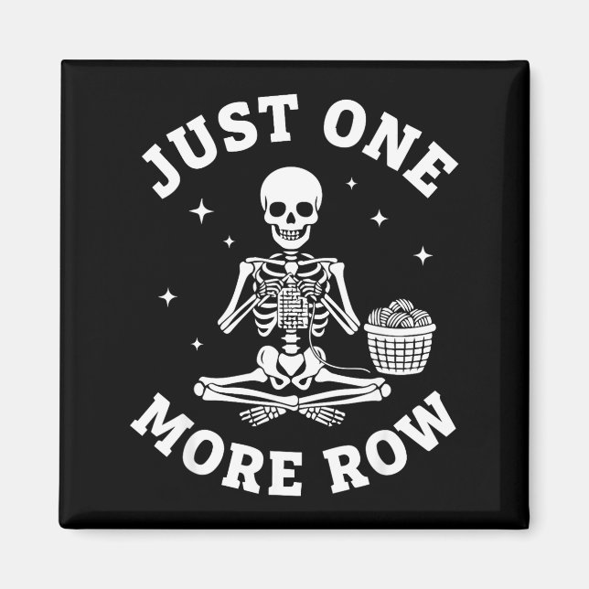 Imã Just One More Row Crochet Skeleton Crocheting Knit (Frente)