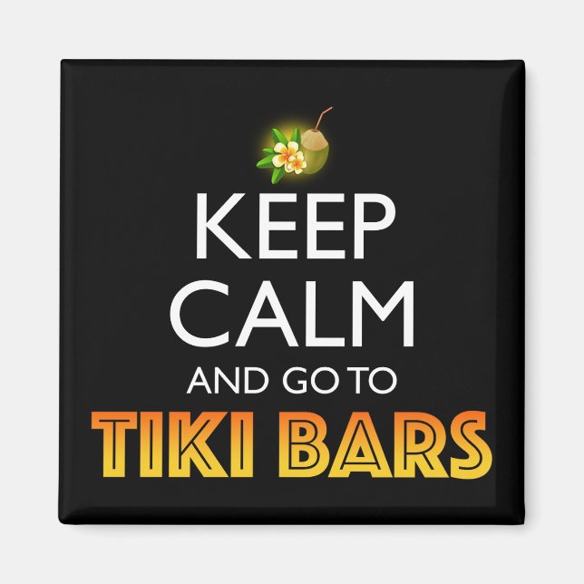 Imã Keep Calm And Go To Tiki Bars (Frente)
