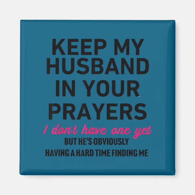 Imã Keep My Husband In Your Prayers Funny Saying Quote (Frente)