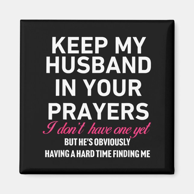 Imã Keep My Husband In Your Prayers Funny Saying Quote (Frente)