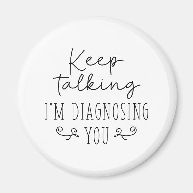 Imã Keep Talking I’m Diagnosing You (Frente)