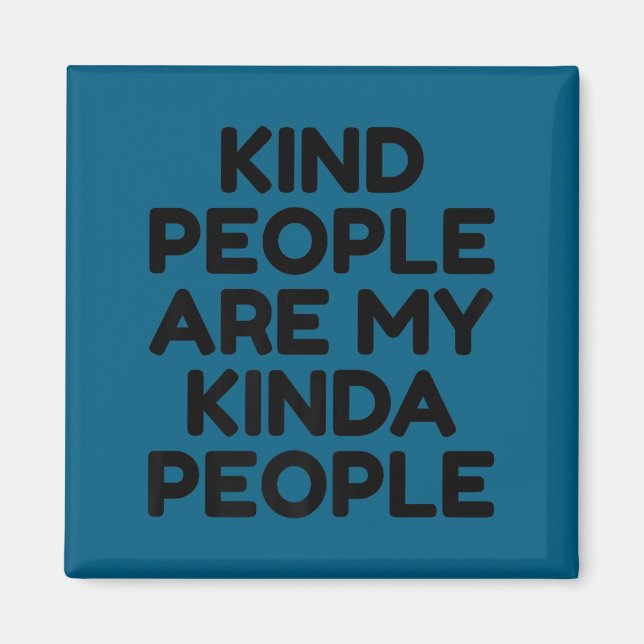 Imã Kind People Are My Kinda People Motivational Insra (Frente)