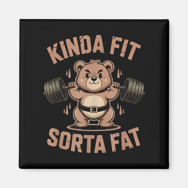Imã Kinda Fit Sorta Fat - Funny Gym Bear Weightlifting (Frente)
