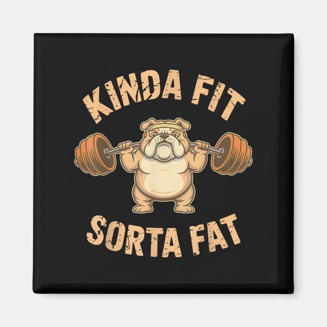 Imã Kinda Fit Sorta Fat - Funny Gym Dog Weightlifting  (Frente)