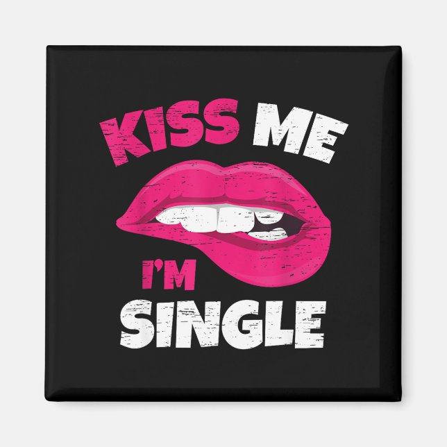 Imã Kiss Me I'm Single Love Happy Valentine Day Wife H (Frente)