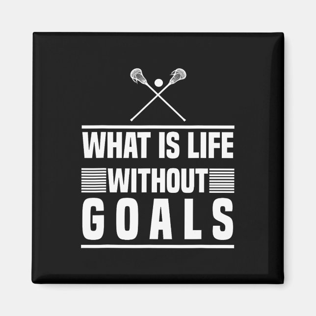 Imã Lacrosse Design - O Que É A Vida Sem Objetivos (Frente)