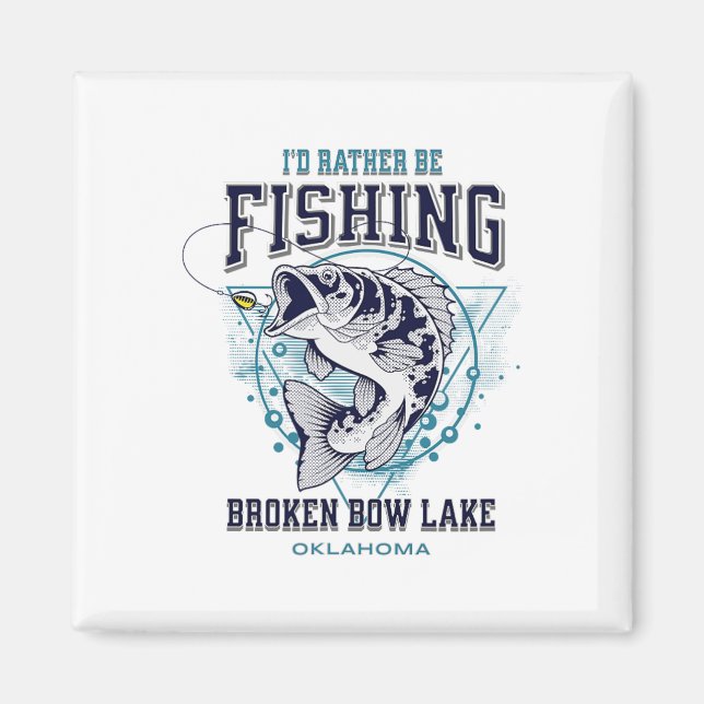 Imã Lago Broken Bow Oklahoma Eu Preferiria Estar Pesca (Frente)