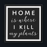 Imã Lar é onde eu matar minhas plantas engraçadas mãe<br><div class="desc">texto editável para uma mãe de uma planta de polegar não tão verde</div>