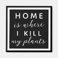 Lar é onde eu matar minhas plantas engraçadas mãe