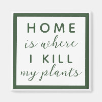 Lar é onde eu matar minhas plantas engraçadas mãe