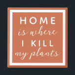 Imã Lar é onde eu matar minhas plantas engraçadas mamã<br><div class="desc">texto editável para uma mãe de uma planta de polegar não tão verde</div>