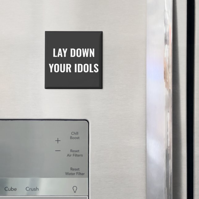 Imã Lay Down Your Idols Magnet (In Situ (Fridge))
