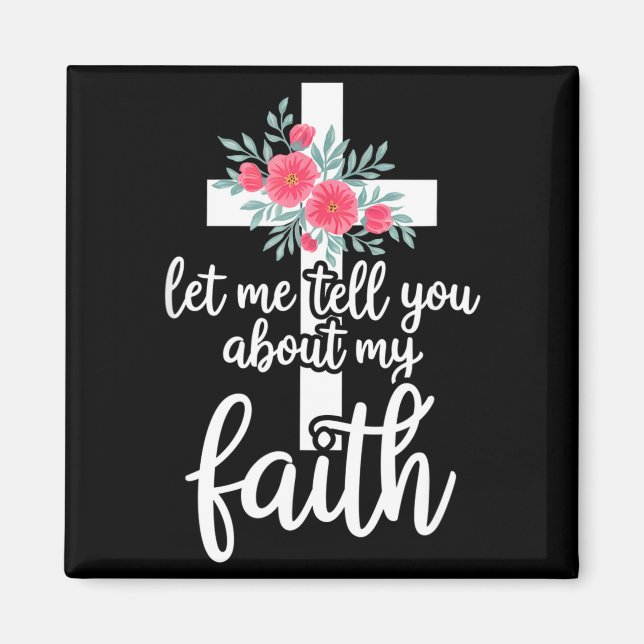 Imã Let Me Tell You About My Faith Christian Cross God (Frente)