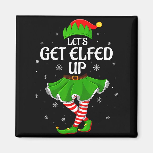 Imã Let's Get Elfed Up Christmas Family Elf Squad Girl (Frente)
