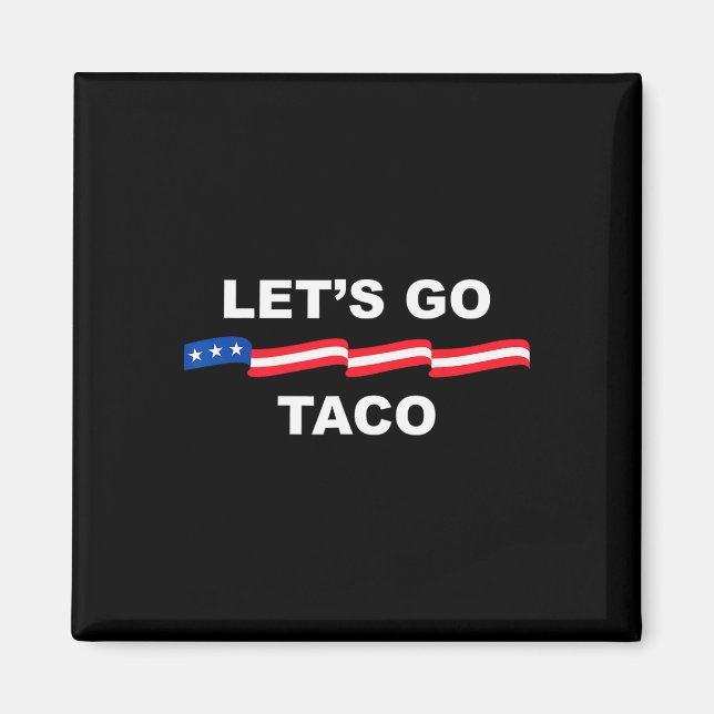 Imã Let's Go Taco Funny Trump Always Chickens Out &#  (Frente)