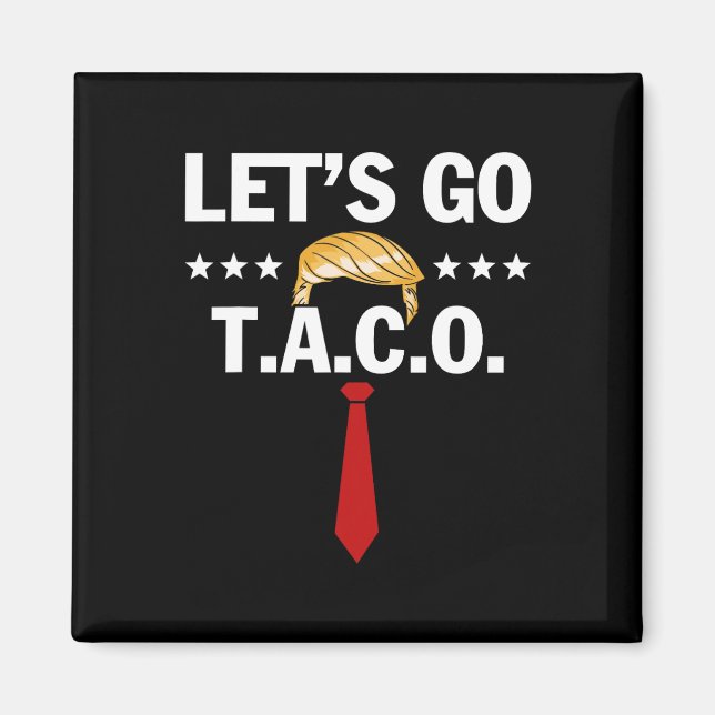 Imã Let's Go Taco Funny Trump Always Chickens Out 7  (Frente)