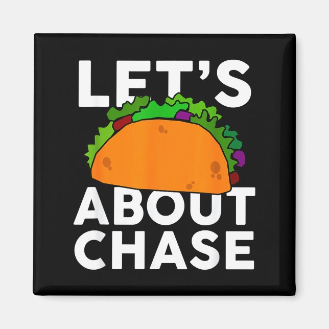 Imã Lets Taco About Chase Name Shirt Taco Gift  (Frente)