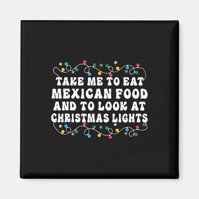 Imã Leve-me para comer comida mexicana e para olhar a  (Frente)