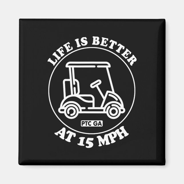 Imã Life Is Better At 15 Mph Ptc Golf Cart Path Life  (Frente)