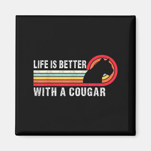 Imã Life Is Better With A Cougar Funny Saying Cougars  (Frente)