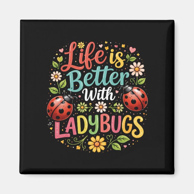 Imã Life Is Better with Ladybugs (Frente)