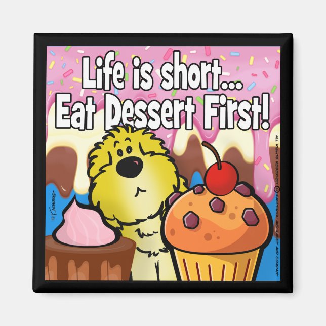 Imã Life is Short... Eat Dessert First! (Frente)