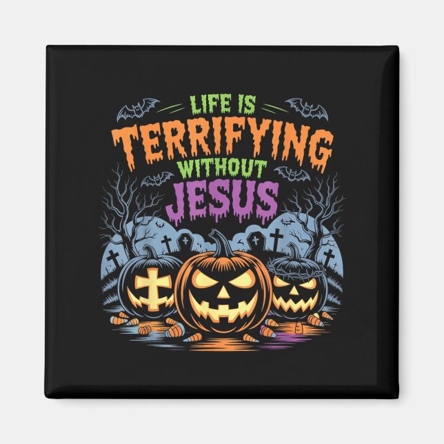 Imã Life Is Terrifying Without Jesus Christian Hallowe (Frente)