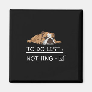 Imã Lista de Tarefas do Slogan do Bulldog Inglês Nada