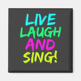 Imã Live, Laugh e Sing Magnet