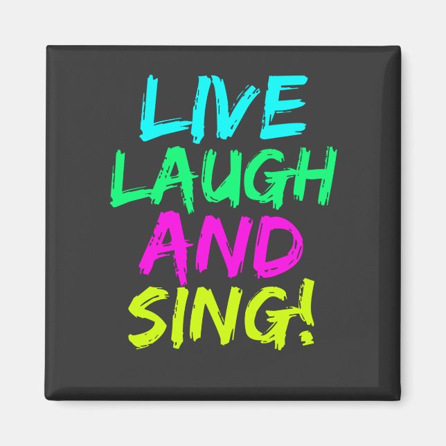 Imã Live, Laugh e Sing Magnet (Frente)