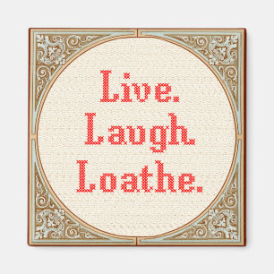 Imã "Live Laugh Loathe" Magnet Cruzado