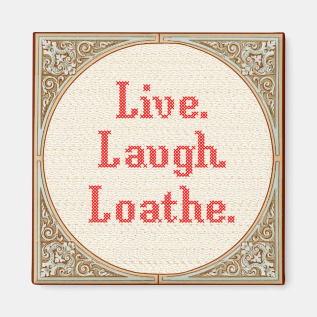 Imã "Live Laugh Loathe" Magnet Cruzado (Frente)