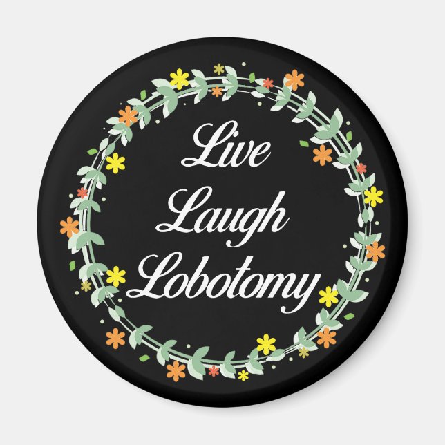 Imã Live Laugh Lobotomy (Frente)