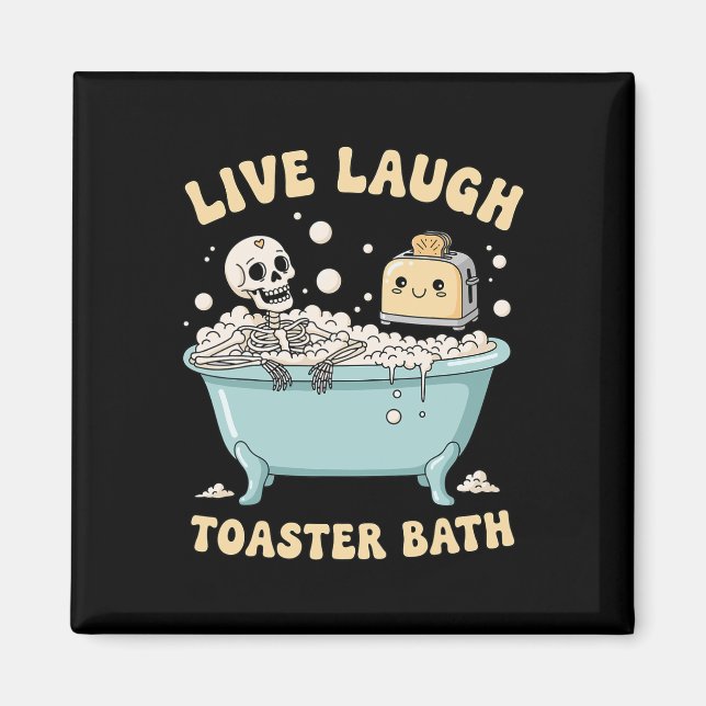 Imã Live Laugh Toaster O Esqueleto Engraçado Meme Dark (Frente)