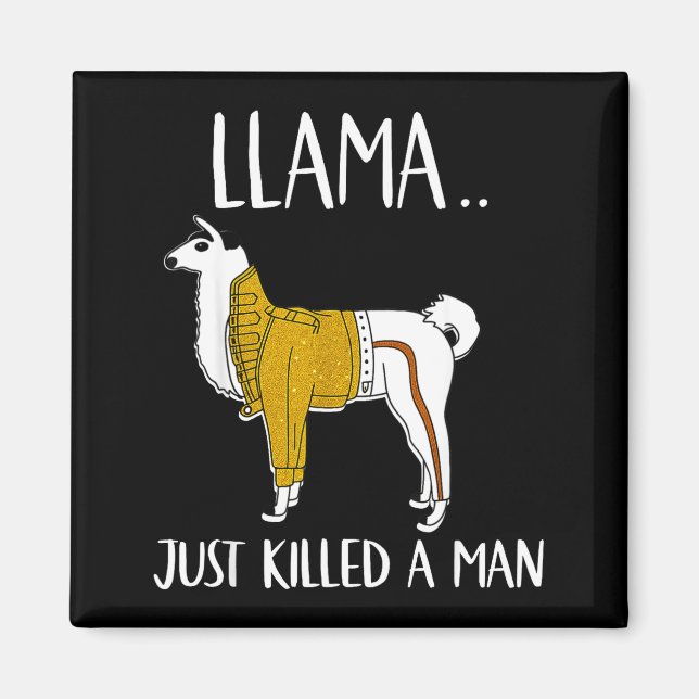 Imã Llama Just Killed A Man Funny Llama  (Frente)