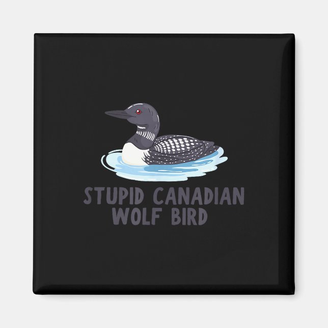 Imã Loon de pássaro lobo canadense estúpido engraçado  (Frente)