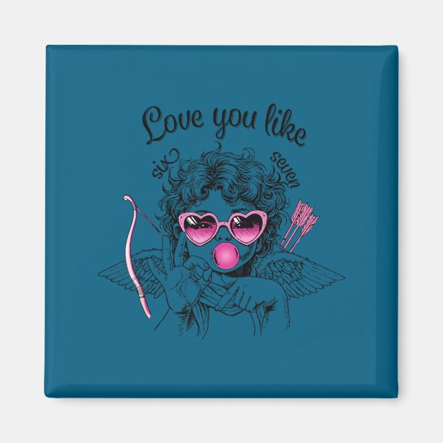 Imã Love You Like Six Seven Cud 67 Meme Valentine's Da (Frente)